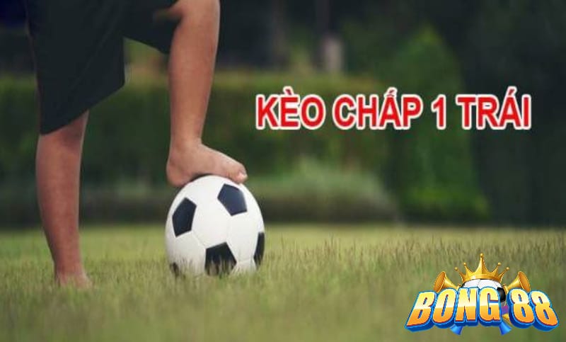 kèo chấp 1 trái